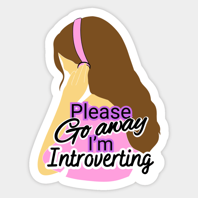 please go away I'm introverting Sticker by mahwishzia